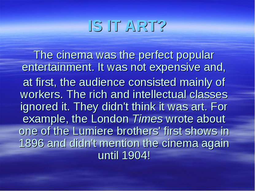 IS IT ART? The cinema was the perfect popular entertainment. It was not expen...