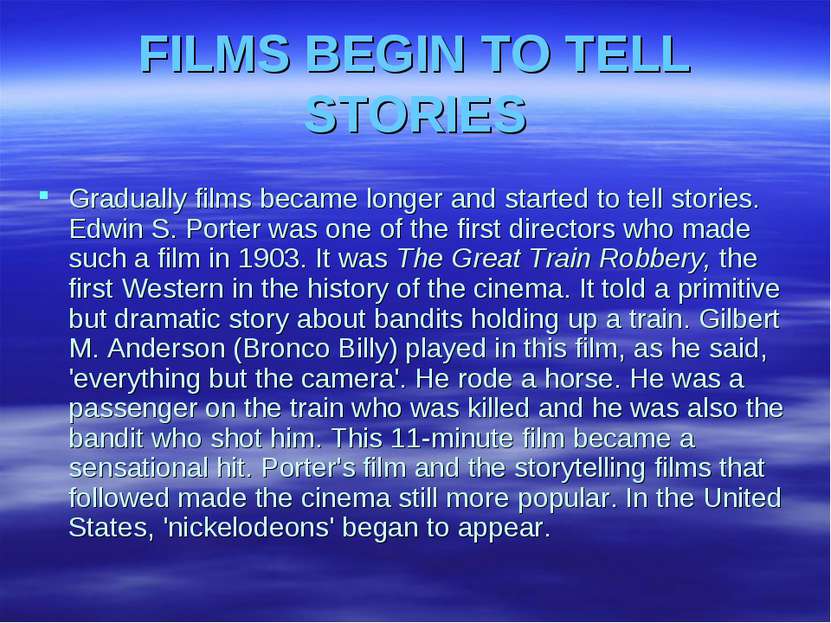 FILMS BEGIN TO TELL STORIES Gradually films became longer and started to tell...
