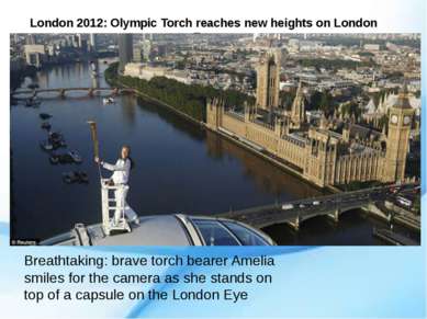 London 2012: Olympic Torch reaches new heights on London Eye Breathtaking: br...