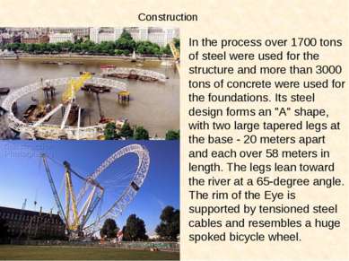 Construction In the process over 1700 tons of steel were used for the structu...