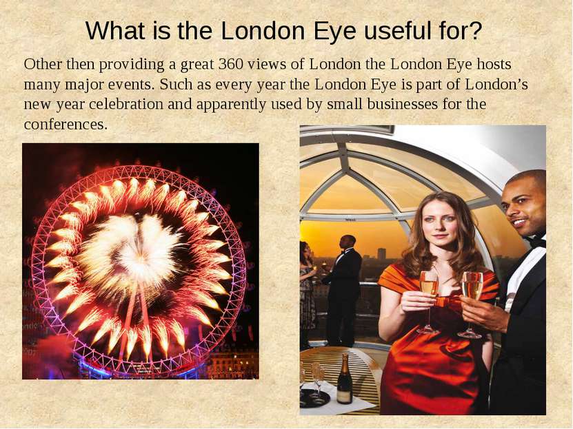 What is the London Eye useful for? Other then providing a great 360 views of ...