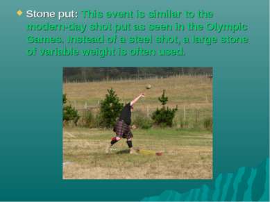 Stone put: This event is similar to the modern-day shot put as seen in the Ol...