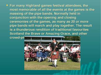 For many Highland games festival attendees, the most memorable of all the eve...