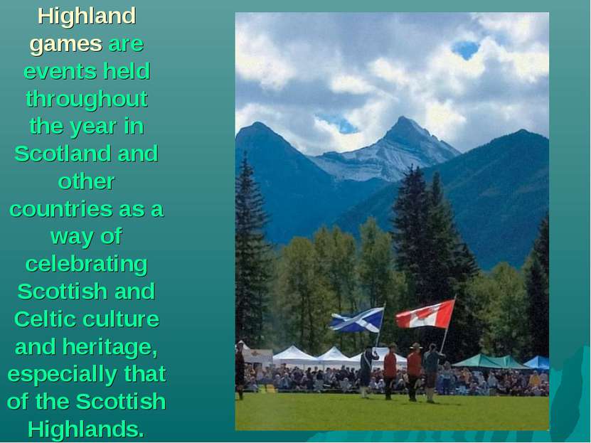 Highland games are events held throughout the year in Scotland and other coun...