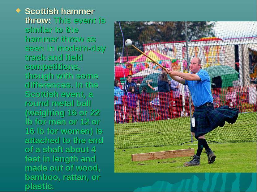 Scottish hammer throw: This event is similar to the hammer throw as seen in m...