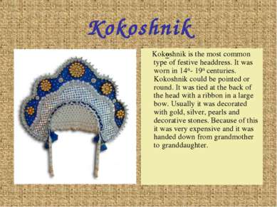 Kokoshnik Kokoshnik is the most common type of festive headdress. It was worn...