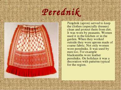 Perednik Perednik (apron) served to keep the clothes (especially dresses) cle...