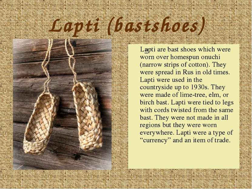Lapti (bastshoes) Lapti are bast shoes which were worn over homespun onuchi (...