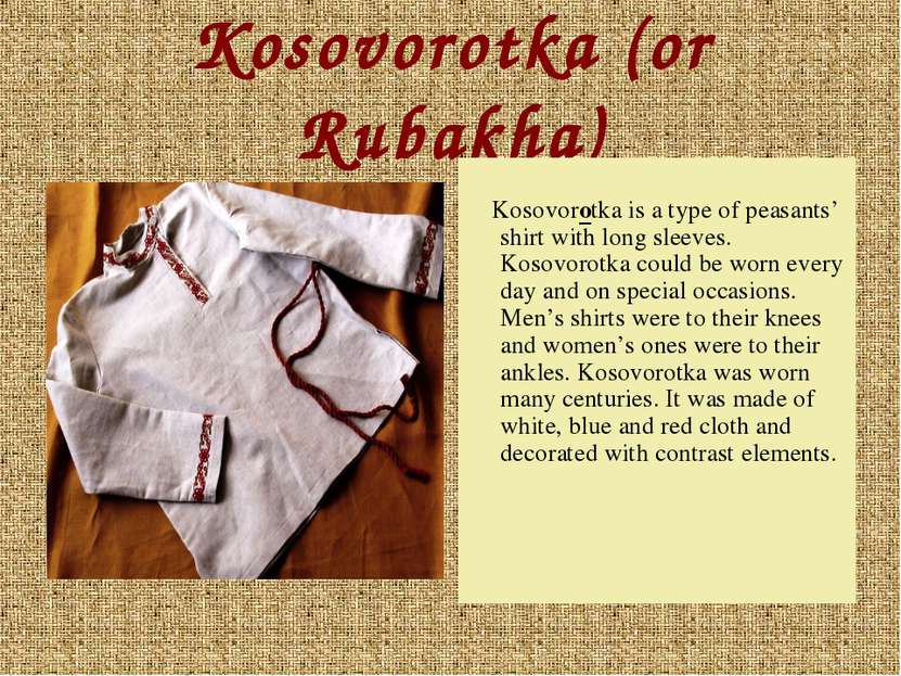 Kosovorotka (or Rubakha) Kosovorotka is a type of peasants’ shirt with long s...