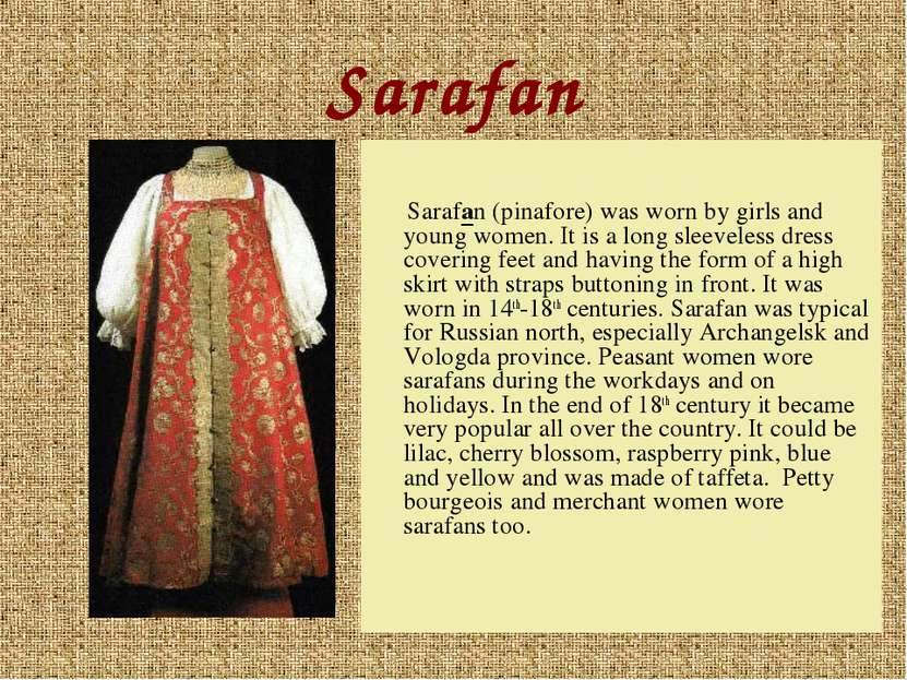 Sarafan Sarafan (pinafore) was worn by girls and young women. It is a long sl...