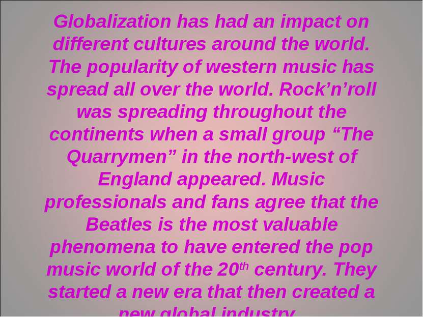 Globalization has had an impact on different cultures around the world. The p...