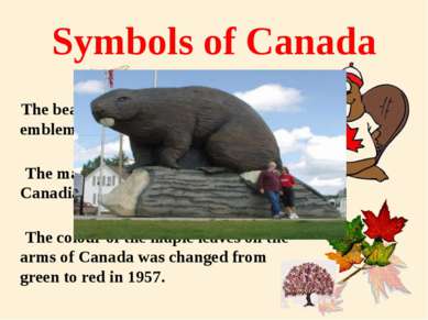 Symbols of Canada The beaver attained official status as an emblem of Canada ...