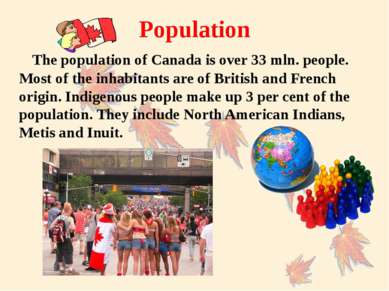 The population of Canada is over 33 mln. people. Most of the inhabitants are ...