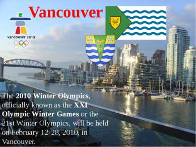 Vancouver The 2010 Winter Olympics, officially known as the XXI Olympic Winte...