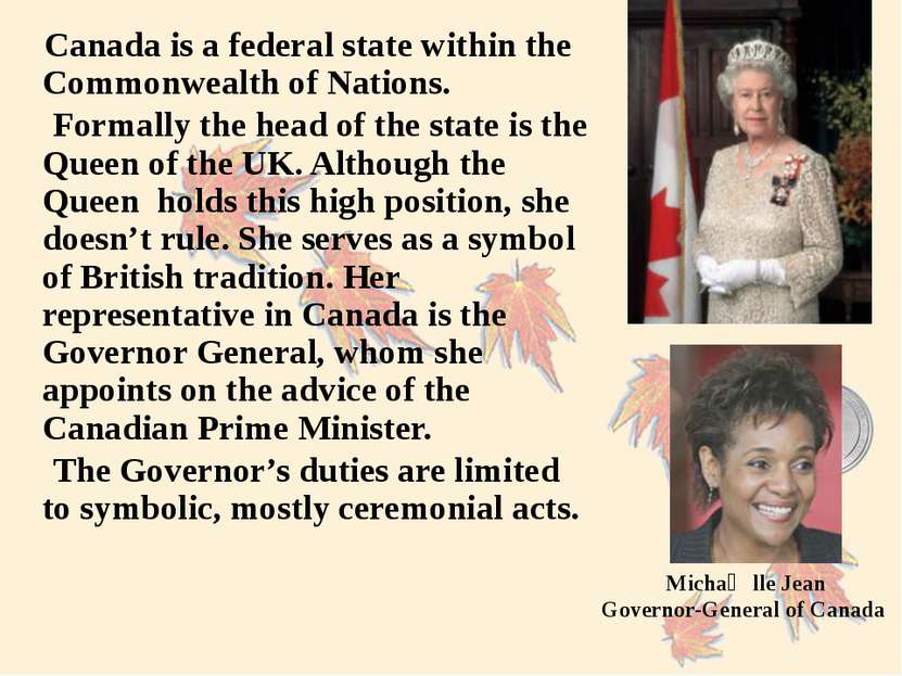 Canada is a federal state within the Commonwealth of Nations. Formally the he...
