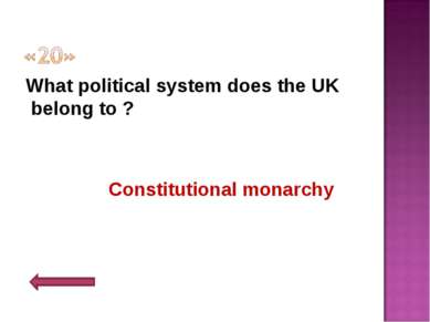 What political system does the UK belong to ? Constitutional monarchy