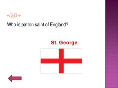 Who is patron saint of England? St. George
