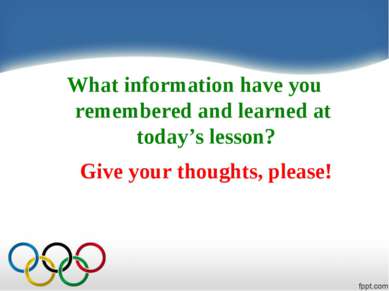 What information have you remembered and learned at today’s lesson? Give your...