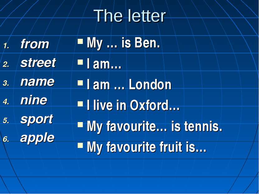 The letter from street name nine sport apple My … is Ben. I am… I am … London...
